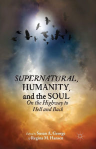Title: Supernatural, Humanity, and the Soul: On the Highway to Hell and Back, Author: Susan A. George