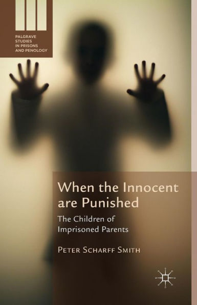When The Innocent are Punished: Children of Imprisoned Parents