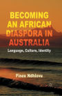 Becoming an African Diaspora in Australia: Language, Culture, Identity