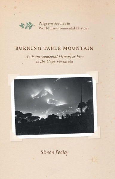 Burning Table Mountain: An Environmental History of Fire on the Cape Peninsula