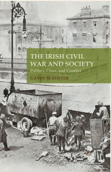The Irish Civil War and Society: Politics, Class, Conflict