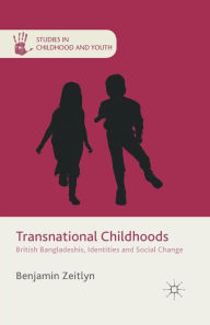 Title: Transnational Childhoods: British Bangladeshis, Identities and Social Change, Author: B. Zeitlyn