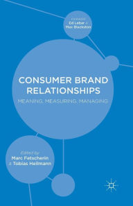 Title: Consumer Brand Relationships: Meaning, Measuring, Managing, Author: M. Fetscherin
