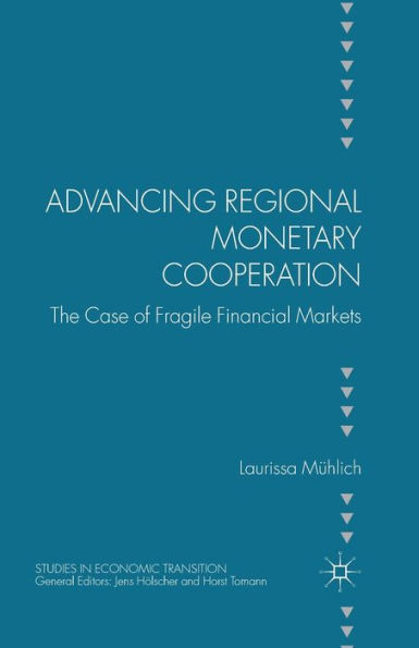 Advancing Regional Monetary Cooperation: The Case of Fragile Financial Markets