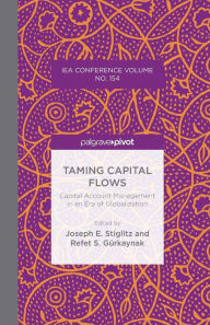 Title: Taming Capital Flows: Capital Account Management in an Era of Globalization, Author: J. Stiglitz
