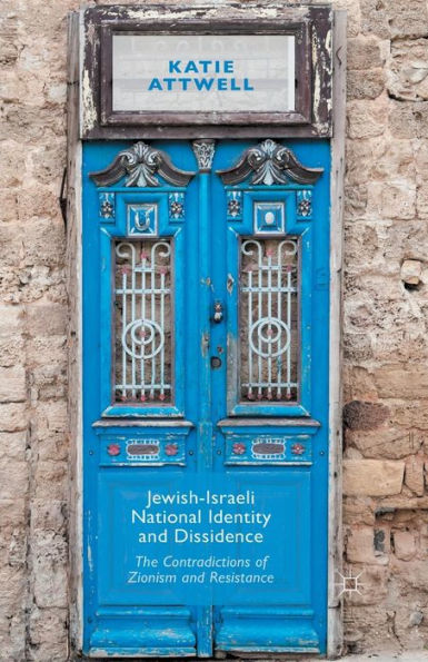Jewish-Israeli National Identity and Dissidence: The Contradictions of Zionism Resistance