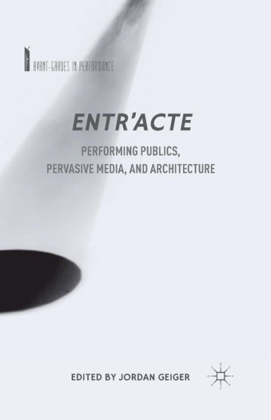 Entr'acte: Performing Publics, Pervasive Media, and Architecture