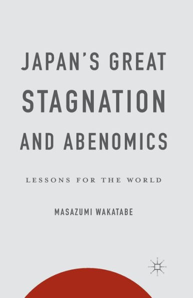 Japan's Great Stagnation and Abenomics: Lessons for the World