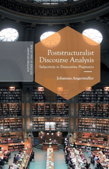 Poststructuralist Discourse Analysis: Subjectivity Enunciative Pragmatics