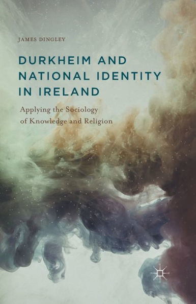Durkheim and National Identity Ireland: Applying the Sociology of Knowledge Religion