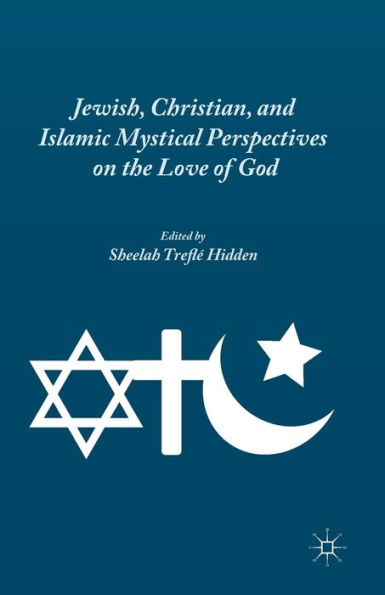 Jewish, Christian, and Islamic Mystical Perspectives on the Love of God