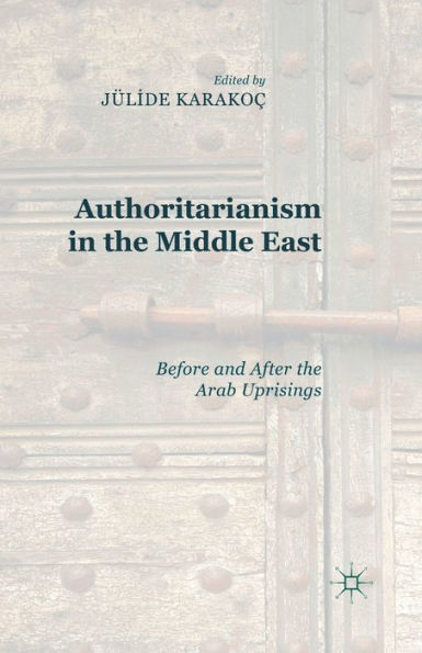 Authoritarianism the Middle East: Before and After Arab Uprisings