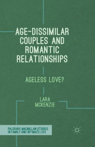 Title: Age-Dissimilar Couples and Romantic Relationships: Ageless Love?, Author: L. McKenzie