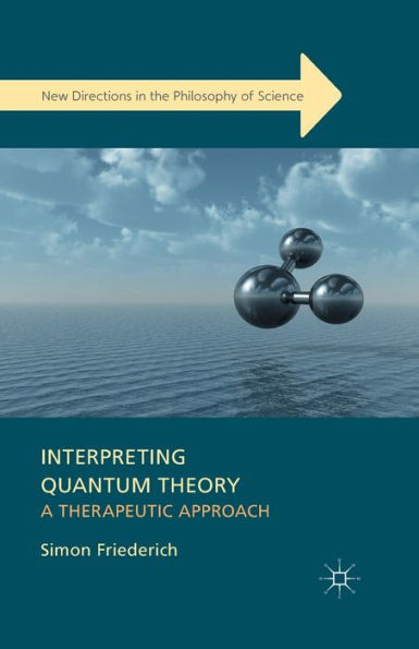 Interpreting Quantum Theory: A Therapeutic Approach