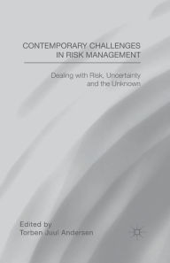 Title: Contemporary Challenges in Risk Management: Dealing with Risk, Uncertainty and the Unknown, Author: T. Andersen