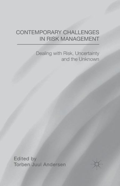 Contemporary Challenges Risk Management: Dealing with Risk, Uncertainty and the Unknown