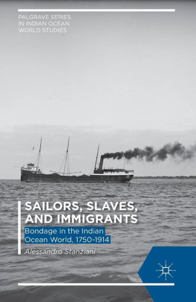 Sailors, Slaves, and Immigrants: Bondage the Indian Ocean World, 1750-1914