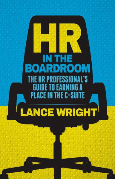 HR the Boardroom: Professional's Guide to Earning a Place C-Suite