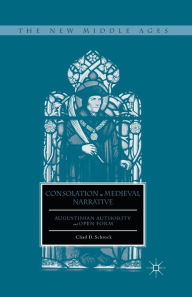 Title: Consolation in Medieval Narrative: Augustinian Authority and Open Form, Author: C. Schrock