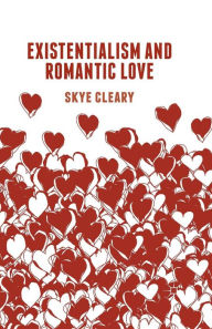 Title: Existentialism and Romantic Love, Author: S. Cleary