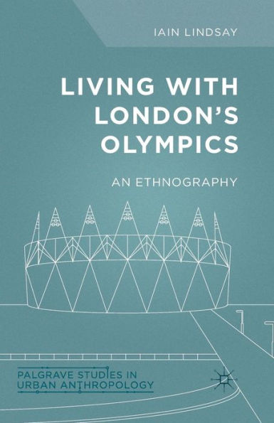Living with London's Olympics: An Ethnography