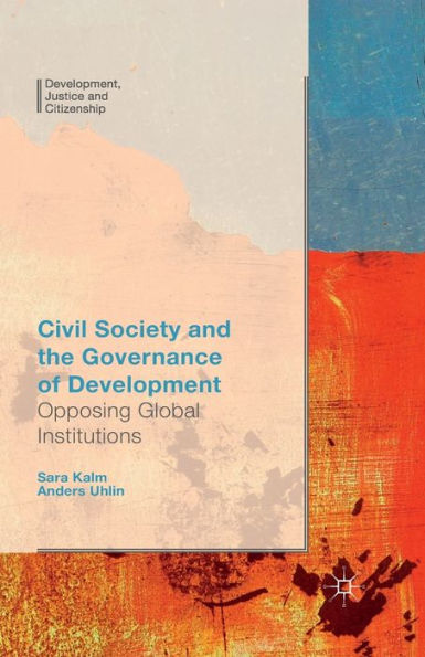 Civil Society and the Governance of Development: Opposing Global Institutions