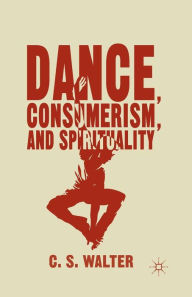 Title: Dance, Consumerism, and Spirituality, Author: C. Walter