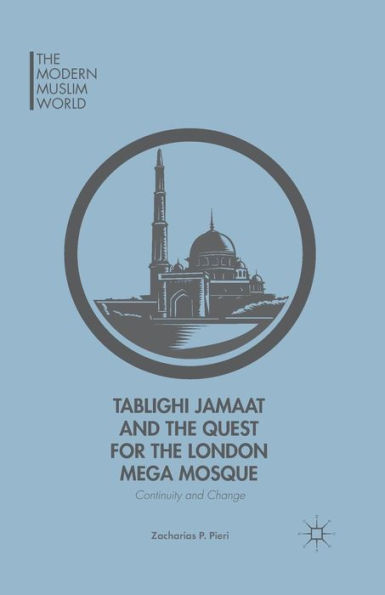 Tablighi Jamaat and the Quest for London Mega Mosque: Continuity Change