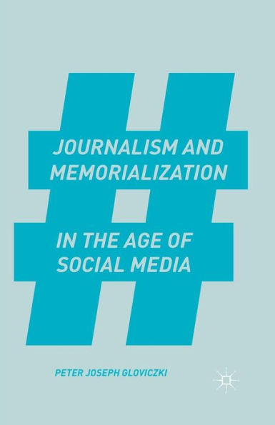 Journalism and Memorialization the Age of Social Media