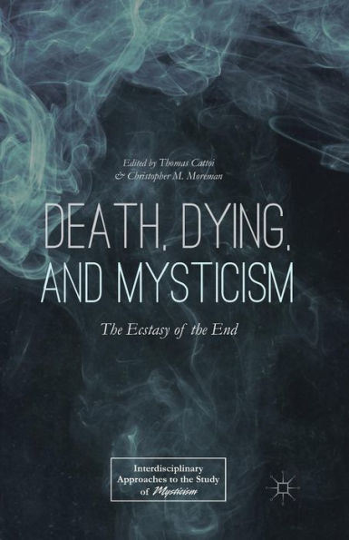 Death, Dying, and Mysticism: the Ecstasy of End