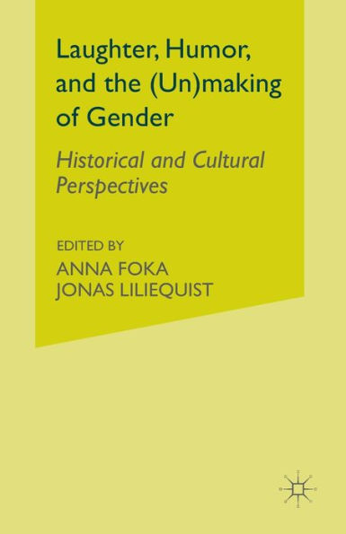 Laughter, Humor, and the (Un)making of Gender: Historical Cultural Perspectives