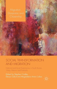 Title: Social Transformation and Migration: National and Local Experiences in South Korea, Turkey, Mexico and Australia, Author: S. Castles