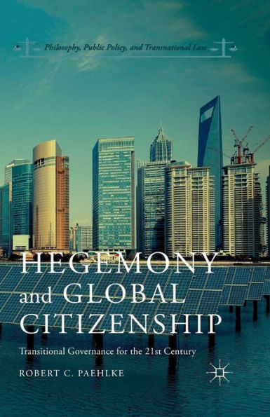 Hegemony and Global Citizenship: Transitional Governance for the 21st Century