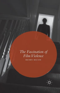 Title: The Fascination of Film Violence, Author: Henry Bacon