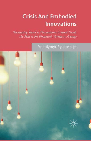 Crisis And Embodied Innovations: Fluctuating Trend vs Fluctuations Around Trend, the Real Financial, Variety Average