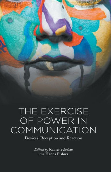 The Exercise of Power Communication: Devices, Reception and Reaction