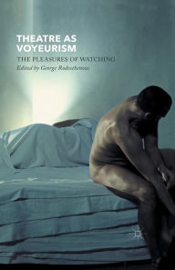 Title: Theatre as Voyeurism: The Pleasures of Watching, Author: G. Rodosthenous
