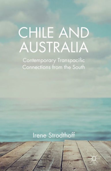 Chile and Australia: Contemporary Transpacific Connections from the South
