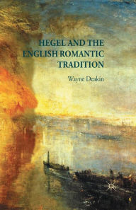 Title: Hegel and the English Romantic Tradition, Author: W. Deakin