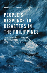 Title: People's Response to Disasters in the Philippines: Vulnerability, Capacities, and Resilience, Author: J. Gaillard