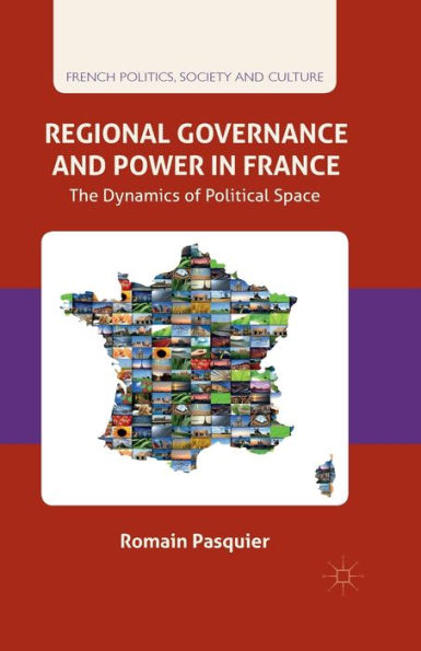 Regional Governance and Power France: The Dynamics of Political Space