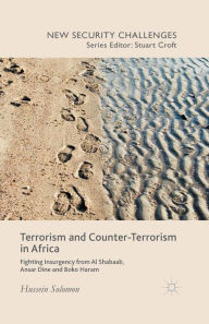 Title: Terrorism and Counter-Terrorism in Africa: Fighting Insurgency from Al Shabaab, Ansar Dine and Boko Haram, Author: H. Solomon