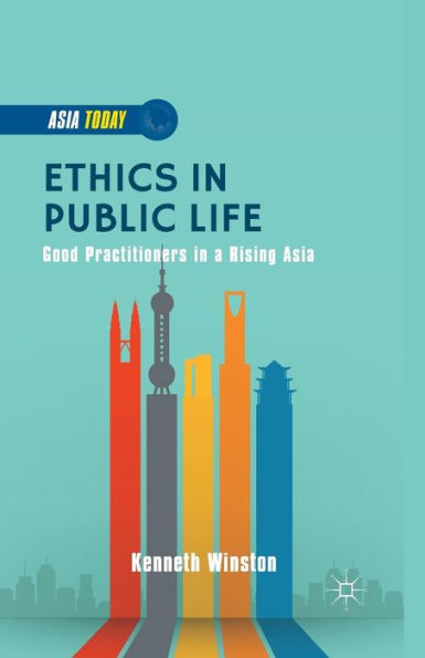 Ethics Public Life: Good Practitioners a Rising Asia