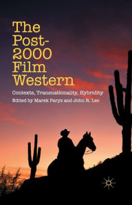 Title: The Post-2000 Film Western: Contexts, Transnationality, Hybridity, Author: M. Paryz