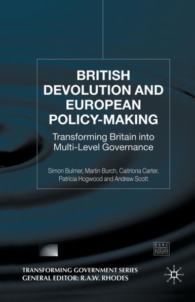 British Devolution and European Policy-Making: Transforming Britain into Multi-Level Governance