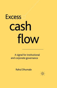 Title: Excess Cash Flow: A Signal for Institutional and Corporate Governance, Author: R. Dhumale