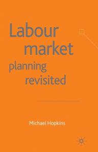 Title: Labour Market Planning Revisited, Author: M. Hopkins