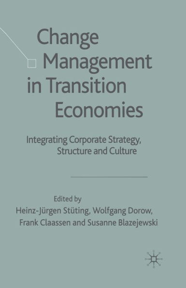 Change Management Transition Economies: Integrating Corporate Strategy, Structure and Culture