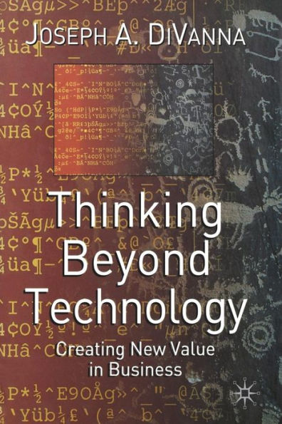 Thinking Beyond Technology: Creating New Value in Business