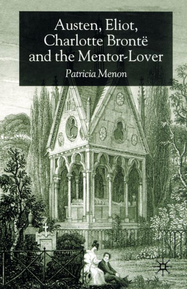 Austen, Eliot, Charlotte Bronte and the Mentor-Lover